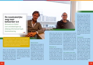 komst. We zijn van werk verdelen naar


           De noodzakelijke
                                                                                                                                                                                                                                   werk delen gegaan. Evelyn en Yush zijn

                                                                                                                                                                                                                                   ondernemend en de vele vragen die ze


           weg naar                                                                                                                                                                                                                stellen dagen de rest van het team uit. Zo

                                                                                                                                                                                                                                   inspireren alle teamleden elkaar en is er

           beheerder 2.0                                                                                                                                                                                                           meer energie op de afdeling.” Brouwers:

                                                                                                                                                                                                                                   “Door jong talent in je organisatie toe te
           Brouwers en Nijhof                                                                                                                                                                                                      voegen, creëer je ook een natuurlijke


           over ontwikkelingen op                                                                                                                                                                                                  doorstroom in het personeelsbestand.

                                                                                                                                                                                                                                   Jonge mensen willen groeien en die

           afdeling Informatisering &                                                                                                                                                                                              kans krijgen ze hier. Daarmee bied je

                                                                                                                                                                                                                                   tegelijkertijd ook weer de mogelijkheid
           Automatisering                                                                                                                                                                                                          om ander jong talent binnen te halen;

                                                                                                                                        afdeling moet je continu alert zijn op        dus altijd goed functioneren, want anders    nieuw talent met weer nieuwe kennis en

                                                                                                                                        dat wat de organisatie nodig heeft. Ook       draait je organisatie niet. De ICT’er 1.0    expertise.”

                                                                                                                                        moet je bewuste keuzes maken om               moet nu een ICT’er 2.0 worden.” Om die

                                                                                                                                        zo een juiste business partner voor de        reden heeft Hugo Nijhof twee Studelta-       Doorgroeien
        Het Nederlands Kanker Instituut – Antoni van Leeuwenhoek Ziekenhuis                                                             organisatie te blijven. Daarom hebben wij     trainees aangenomen voor zijn team           2012 is een druk jaar voor de afdeling
        (NKI-AVL) in Amsterdam is verkozen tot beste werkgever van alle                                                                 het afgelopen jaar de structuur van deze      met applicatiebeheerders. “Deze jonge        I&A. Brouwers: “Dit jaar voeren wij

        ziekenhuizen in Nederland, zo blijkt uit onderzoek van onderzoeksbureau                                                         afdeling en de processen veranderd, om        applicatiebeheerders   zijn   vanuit   hun   binnen het ziekenhuis het elektronisch
        Effectory. René Brouwers is hoofd van de afdeling Informatisering en              Nieuwe keuzes                                 een afdeling te creëren die aansluit bij de   studie gewend om meer te werken vanuit       patiënten dossier (EPD) in. Met onze
        Automatisering en Hugo Nijhof is teamleider Applicatie Beheer. Samen              Volgens Brouwers is het belangrijk dat        sterk veranderende en groeiende vraag.”       het proces in plaats van uit de techniek.    nieuwe blik op talent en personeel en
        vertellen ze over hun bijzondere werkomgeving.                                    ziekenhuizen met de tijd mee gaan. “Het                                                     Daarbij wil de ICT’er 2.0 niets liever dan   de nieuwe koers voor de IT-afdeling
                                                                                          zorglandschap verandert snel en zal           Beheerder 2.0                                 nieuwe ontwikkelingen en veranderingen       zullen we verder gaan met groeien. Ieder
                                                                                          blijven veranderen. Of het nu gaat om         Het NKI-AVL maakt veel gebruik van IT         aangaan, dat geeft ze juist energie! Een     jaar zal de vraag groter (en complexer)
     “NKI-AVL is een unieke organisatie en     Dit heeft het NKI-AVL gevormd als (bijna   nieuwe bedrijfsmodellen als marktwerking      en dat zal de komende jaren natuurlijk        randvoorwaarde voor de afdeling.”            worden voor de afdeling. Hierbij is ons
     scoort met recht zeer hoog als beste      honderd jaar oude) organisatie. Alleen     in de zorg of om de vele technologische       niet minder worden. Brouwers: “Om de                                                       ideaalbeeld dat de klant in de organisatie
     werkgever van het jaar.” René Brouwers    met deze kerncompetenties brengen wij      ontwikkelingen. Om hier ook met de            groeiende vraag naar IT en complexiteit       Van verdelen naar delen                      eigenlijk geheel geen storingen meer
     is ICT-manager en geeft leiding aan een   de organisatie samen verder. Daar is het   afdeling op in te blijven spelen moet je in   te begrijpen, hebben we op dit moment         Studelta-trainees Evelyn en Yush zorgen      heeft; (technische) problemen moeten

     afdeling waar vier teams alle soorten     NKI-AVL dan ook groot mee geworden:        dezelfde snelheid mee ontwikkelen. Het        ook andere mensen nodig. De focus             voor zowel de inhoudelijke kennis als        al zijn opgelost voordat de klant het

     ICT vraagstukken behandelen. “Binnen      het is een dynamische en flexibele         is noodzakelijk om in deze veranderende       verschuift van de techniek naar het proces.   voor een frisse wind door de organisatie.    merkt. En nieuwe mogelijkheden? Die

     deze organisatie is de vrijheid en het    organisatie.”                              wereld op een passende manier de              IT wordt steeds meer een ‘common-good’        Hugo: “Aan de afdeling is een stuk           zijn natuurlijk allang doorgevoerd voordat

     ondernemen op ieder niveau belangrijk.                                               business te blijven ondersteunen. Als         binnen het primaire proces. Alles moet        jeugdige dynamiek toegevoegd met hun         klanten er überhaupt naar vragen!”




14                                                                                                                                                                                                                                                                              15
 