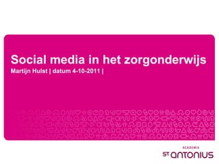 Social media in het zorgonderwijs
Martijn Hulst | datum 4-10-2011 |
 
