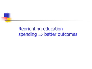 Reorienting education
spending  better outcomes
 