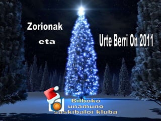 Bilboko unamuno  saskibaloi kluba Zorionak eta Urte Berri On 2011 . . . . . . . . . . . . . . . . . 