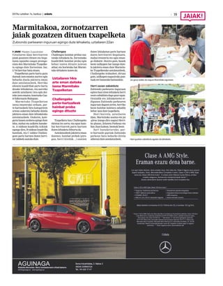 2017ko uztailren 7a, barikua | anboto 19
Marmitakoa, zornotzarren
jaiak gozatzen dituen txapelketa
Zubiondo parkearen inguruan egingo dute lehiaketa, uztailaren 22an
JAIAK Maialen Zuazubiskar
Uztailaren 22an herritarren
jaiak gozatzen dituen eta hega-
luzea eguneko osagai protago-
nista den Marmitako Txapelke-
ta egingo dute Zornotzan. Iaz,
3.744herritarbatuzituen.
Txapelketan parte hartu gura
duenak izen-ematea aurrez egin
beharko duela jakitera eman
dute antolatzaileek. Herriko
edozein kuadrillak parte hartu
dezake lehiaketan, eta aurreko
astetik uztailaren 14ra egin dai-
tekeizen-emateaAmetxekoGaz-
teInformazioBulegoan.
Marmitako Txapelketan
izena ematerako orduan, par-
te-hartzaileek hiru kategoriren
artean aukeratu beharko dutela
jakitera eman dute lehiaketako
antolatzaileek. Ondoren, kate-
goriahauenaraberaegingodute
leku, mahai eta aulkien banake-
ta. A taldean kuadrilla txikiak
egongo dira, B taldean kuadrilla
handiak, eta C taldea Challan-
gean parte hartzen duten herri-
tartaldeekosatukodute.
Challengea
Challengea hainbat probaz osa-
tutako lehiaketa da. Zornotzako
kuadrillek hainbat proba egin
behar izaten dituzte jaietan
zehar, eta horietako bat Marmi-
takolehiaketaizatenda.
Txapelketa hau Challengeko
ekintza lez sortu, eta egun hain-
bat herritarrek parte hartzen
dutenlehiaketabihurtuda.
Antolatzaileekjakiteraeman
dutenez, hainbat probek (pira-
gua, herri kirolak...) osatzen
duten lehiaketan parte hartzen
duten herritarrei hegaluzea,
mahai-tresneria eta ogia eman-
go dizkiete. Horrez gain, hauek
beste sailkapen bat izango dute-
la jakitera eman dute Marmita-
ko Txapelketako antolatzaileek,
Challengeko irabazleei, diruaz
gain,sailkapennagusirakopun-
tuakerebanatukobaitzaizkie.
Herri osoan zabalduta
Zubiondo parkearen inguruan
egitenhasizirenlehiaketaherri
osorazabaldutadagogauregun.
Oraindik ere, lehiaketaren er-
digunea Zubiondo parkearen
inguruandagoenarren,herriko
beste hainbat kaletara zabaldu
beharizandutetxapelketa.
Hori horrela, uztailaren
22an, Marmitako usaina eta jai
-giroa izango dira nagusi Herri-
ko plazan, Zelaieta Parkean eta
SanJuankalean,besteakbeste.
Sari banaketarako, par-
te-hartzaile guztiak Zubiondo
parkean batu beharko direla
adieraziduteantolatzaileek.
Uztailaren 14ra
arte eman daiteke
izena Marmitako
Txapelketan
Challengeko
parte-hartzaileek
hainbat proba
egingo dituzte
Jai-giroa izaten da nagusi Marmitako egunean.
Herri guztian zabalduta egoten da lehiaketa.
 
