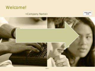 Welcome!
<Company Name>
Bma
 
