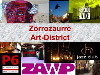 Zorrozaurre 
Art-District 
 