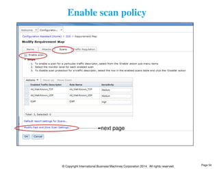 Enable scan policy 
next page 
© Copyright International Business Machines Corporation 2014. All rights reserved. 
Page 54 
 