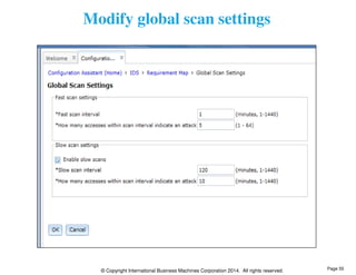 Modify global scan settings 
© Copyright International Business Machines Corporation 2014. All rights reserved. 
Page 55 
 