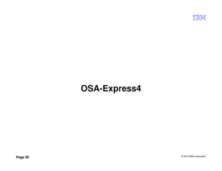 © 2014 IBM Corporation
Page 59
OSA-Express4
 