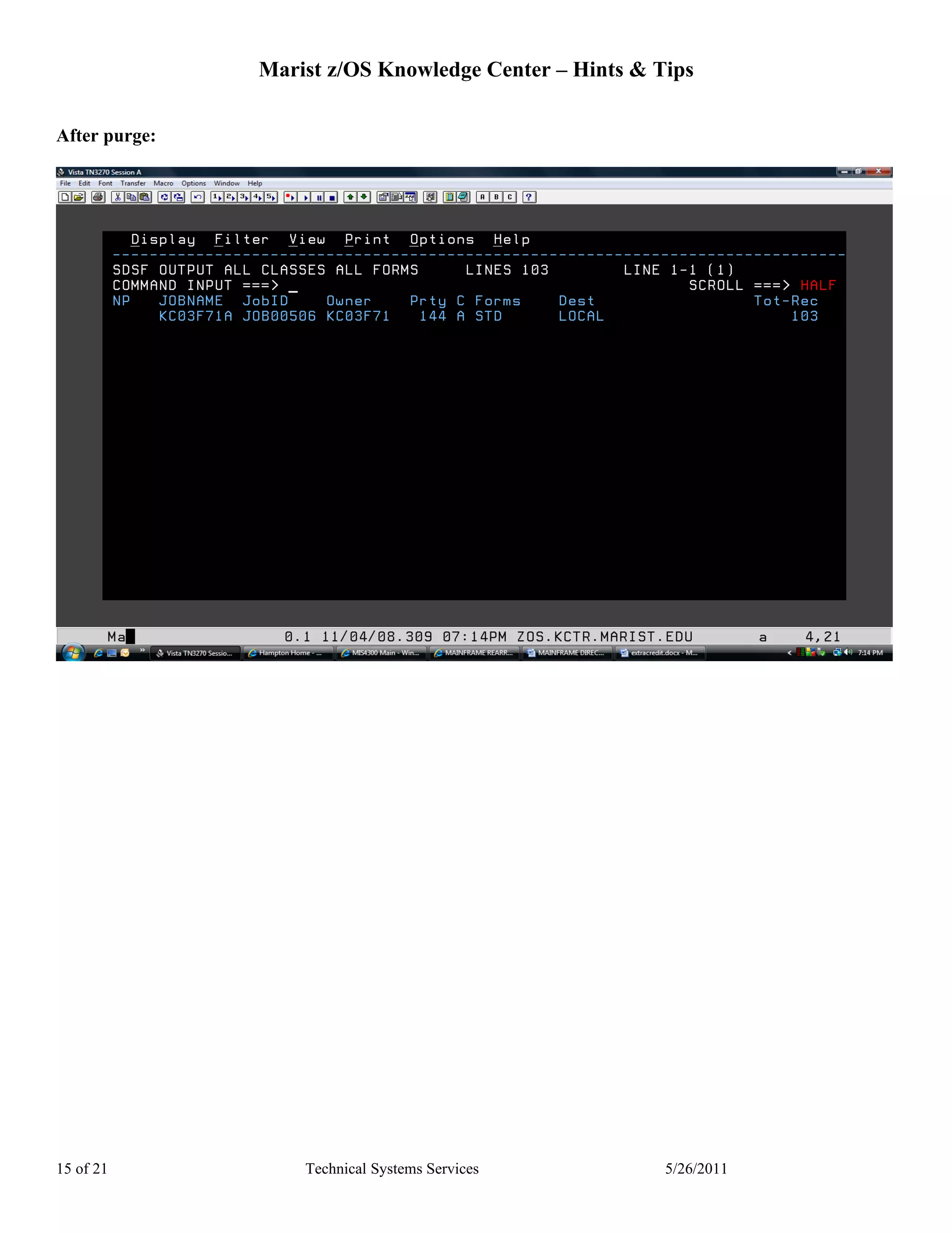 Marist z/OS Knowledge Center – Hints & Tips

After purge:




15 of 21           Technical Systems Services          5/26/2011
 