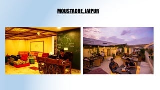 MOUSTACHE, JAIPUR
 
