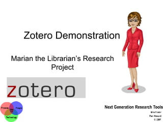 Zotero Demonstration  Marian the Librarian’s Research Project 