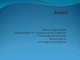 Daniel Arias Aranda Departamento de Organización de Empresas Universidad de Granada [email_address] www.ugr.es/local/darias 