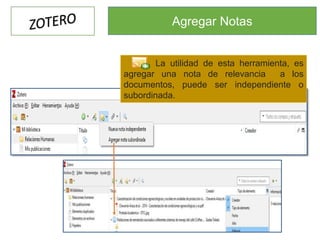 Agregar Notas
La utilidad de esta herramienta, es
agregar una nota de relevancia a los
documentos, puede ser independiente o
subordinada.
 
