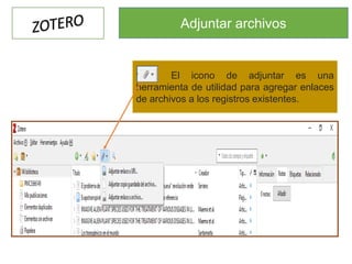 Adjuntar archivos
El icono de adjuntar es una
herramienta de utilidad para agregar enlaces
de archivos a los registros existentes.
 