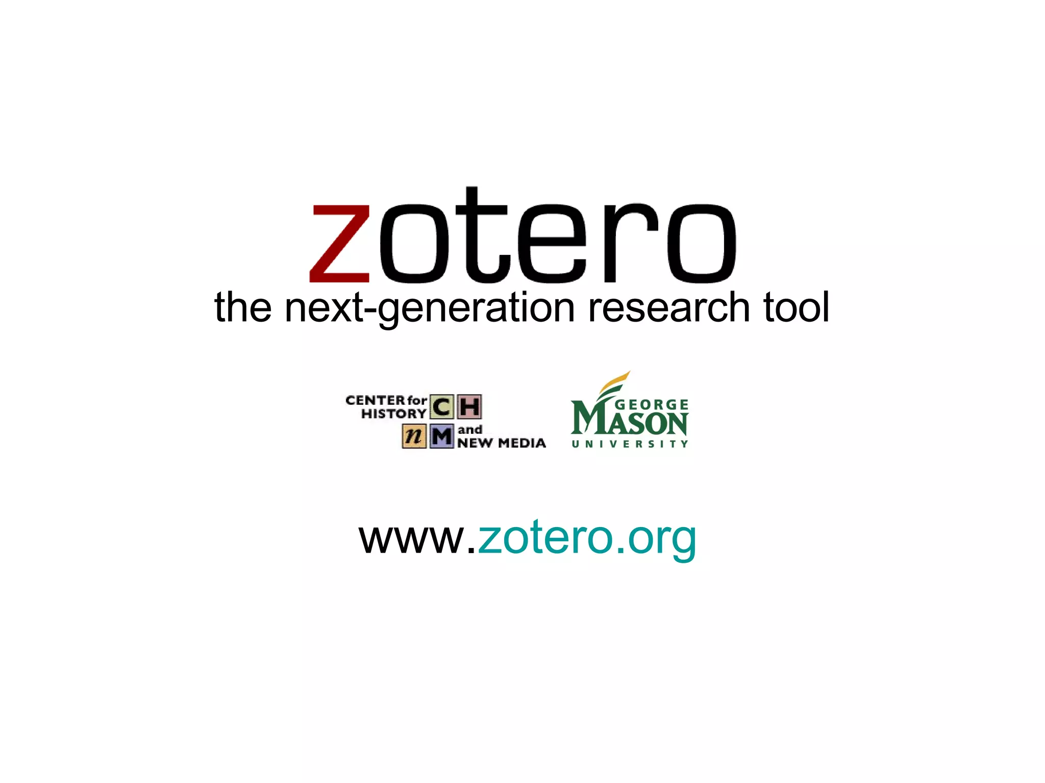 the next-generation research tool www. zotero.org 