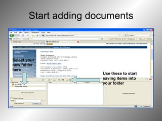 Start adding documents Select your new folder here Use these to start saving items into your folder 
