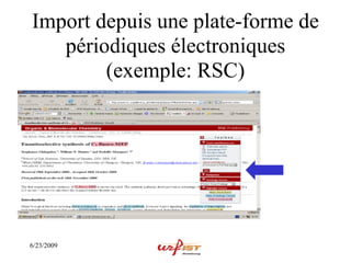 Import depuis une plate-forme de
   périodiques électroniques
        (exemple: RSC)




6/23/2009
 