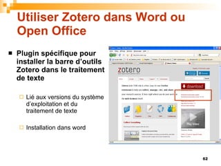 Utiliser Zotero dans Word ou Open Office <ul><li>Plugin spécifique pour installer la barre d’outils Zotero dans le traitem...