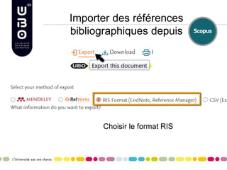 Importer des références
bibliographiques depuis
Choisir le format RIS
 