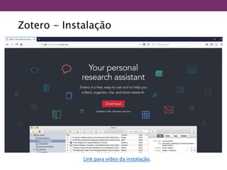 Zotero - Instalação
Link para vídeo da instalação.
 