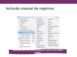 Inclusão manual de registros
Manual de campos básicos para formato
ABNT
 