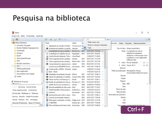 Pesquisa na biblioteca
Ctrl+F
 