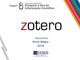Porto Alegre
2018
Marina Plentz
 
