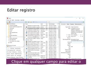 Editar registro
Clique em qualquer campo para editar o
registro
 