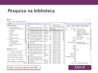 Pesquisa na biblioteca
Ctrl+FTudo: inclusive dentro do PDF
 