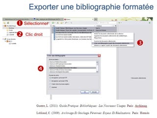 Exporter une bibliographie formatée

 Sélectionner
 Clic droit
                                   


         
 