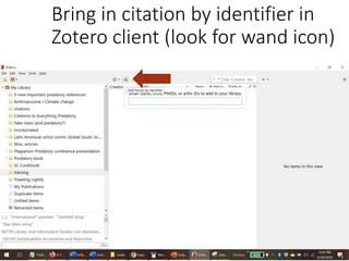 Bring in citation by identifier in
Zotero client (look for wand icon)
 