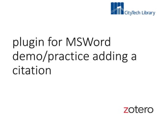 plugin for MSWord
demo/practice adding a
citation
 