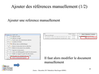 Ajouter des références manuellement (1/2)
Ajouter une reference manuellement
20
Il faut alors modifier le document
manuell...