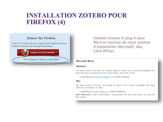 INSTALLATION ZOTERO POUR
FIREFOX (4)
Zotero / Novembre 2014 / Library NEOMA Business School
Installez ensuite le plug-in p...