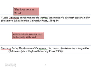 Informations- og
Litteratursøgning
26
The foot note in
Word:
Zotero can also generate this
bibliography at the end.
 