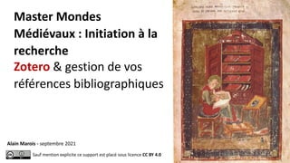 Master Mondes
Médiévaux : Initiation à la
recherche
Zotero & gestion de vos
références bibliographiques
Sauf mention expli...
