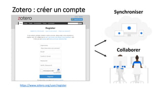 Zotero : créer un compte
https://www.zotero.org/user/register
Synchroniser
Collaborer
 