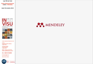 Les TIC et l'art

Outils bibliographiques
  Zotero - Mendeley


Jeudi 18 octobre 2012




 Institut national d'histoire de l'art

 Accès :
 6, rue des Petits Champs
 75002 Paris

 Adresse postale :
 2, rue Vivienne
 75002 Paris

 Métro : Bourse, Pyramides
 Palais royal/Musée du Louvre

 Tél. : +33(0)1 47 03 89 84
 Fax : +33(0)1 47 03 86 36

 lesticetlart@inha.fr

 http://invisu.inha.fr
 