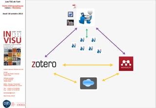 Les TIC et l'art

Outils bibliographiques
  Zotero - Mendeley


Jeudi 18 octobre 2012




 Institut national d'histoire de l'art

 Accès :
 6, rue des Petits Champs
 75002 Paris

 Adresse postale :
 2, rue Vivienne
 75002 Paris

 Métro : Bourse, Pyramides
 Palais royal/Musée du Louvre

 Tél. : +33(0)1 47 03 89 84
 Fax : +33(0)1 47 03 86 36

 lesticetlart@inha.fr

 http://invisu.inha.fr
 