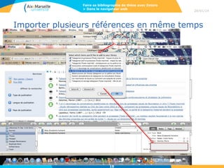 Faire sa bibliographie de thèse avec Zotero
> Dans le navigateur web

28/01/14

Importer plusieurs références en même temps

10

 