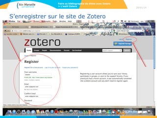 Faire sa bibliographie de thèse avec Zotero
> L’outil Zotero

S’enregistrer sur le site de Zotero

7

28/01/14

 