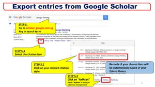 STEP 5.
Go to scholar. google.com.sg
Key in search term
STEP 5.2
Click on your desired citation
style
STEP 5.3
Click on “RefMan”
(Note: ‘RefMan’ is short for
reference management)
Records of your chosen item will
be automatically saved in your
Zotero library
STEP 5.1
Select the citation icon
11
Export entries from Google Scholar
 