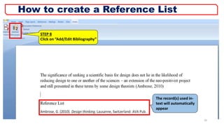 STEP 8
Click on “Add/Edit Bibliography”
The record(s) used in-
text will automatically
appear
20
How to create a Reference List
 