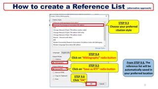STEP 9.3
Choose your preferred
citation style
STEP 9.4
Click on “Bibliography” radio button
STEP 9.5
Click on “Save as RTF” radio button
STEP 9.6
Click “OK”
23
How to create a Reference List (alternative approach)
From STEP 9.6. The
reference list will be
automatically saved in
your preferred location
 