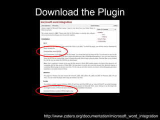 Download the Plugin http://www.zotero.org/documentation/microsoft_word_integration 