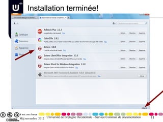 Installation terminée!




Màj novembre 2012 Université de Bretagne Occidentale – Service Commun de documentation   11
 