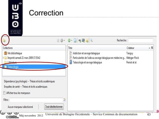 Correction




Màj novembre 2012 Université de Bretagne Occidentale – Service Commun de documentation   43
 