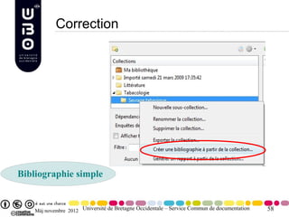 Correction




Bibliographie simple


    Màj novembre 2012 Université de Bretagne Occidentale – Service Commun de documentation   58
 