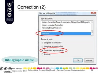 Correction (2)




Bibliographie simple


    Màj novembre 2012 Université de Bretagne Occidentale – Service Commun de documentation   59
 