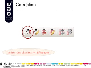Correction




Insérer des citations – références



   Màj novembre 2012 Université de Bretagne Occidentale – Service Commun de documentation   66
 