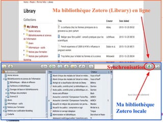 Ma bibliothèque Zotero (Library) en ligne




                                                              Synchronisation




                                                                    Ma bibliothèque
                                                                    Zotero locale
Màj novembre 2012 Université de Bretagne Occidentale – Service Commun de documentation   87
 
