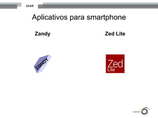 Zandy Zed Lite
Aplicativos para smartphone
 